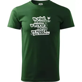Pánské tričko Ve víně je pravda, v pivu síla, ve vodě bakterie - Triko extra velké (5-8XL) - 8XL ( Lahvově zelená )