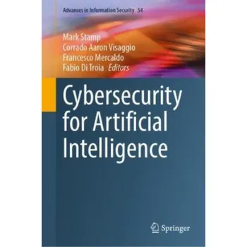 Technika Artificial Intelligence for Cybersecurity – Mark Stamp,Corrado Aaron Visaggio,Francesco Mercaldo,Fabio Di Troia (EN)