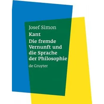 Josef Simon - Kant: Die fremde Vernunft und die Sprache der Philosophie – Josef Simon (DE)