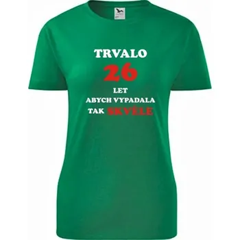 Dámské tričko Zelené dámské tričko trvalo 26 let - dárek k 26 narozeninám pro kolegyni - barva zelená - velikost S