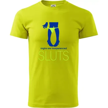 Sluts virgins are inexperienced - Klasické pánské triko vyšší gramáže - L ( Limetková )