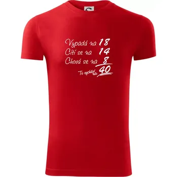 Pánské tričko Vypadá, cítí se, chová se - 40 let - Viper FIT - Pánské zůžené tričko - S ( Červená )