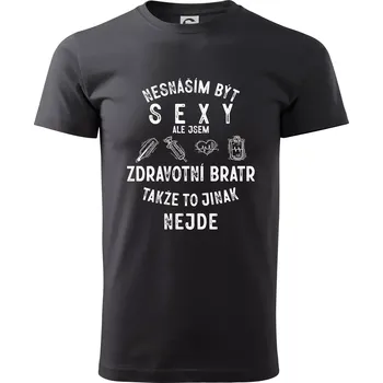 Nesnáším být sexy zdravotní bratr - Klasické pánské triko vyšší gramáže - M ( Ebony gray )