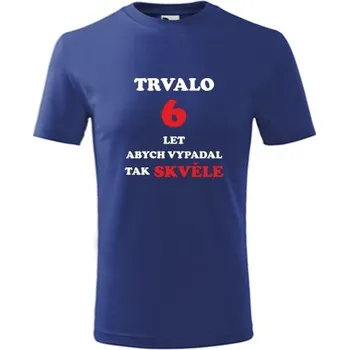 Chlapecké tričko Modré dětské tričko trvalo 6 let - dárek k 6. narozeninám pro kluka - barva modrá - velikost 10let