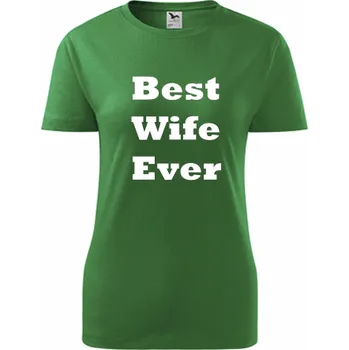 Dámské tričko Zelené dámské tričko Best Wife Ever - barva zelená - velikost XS