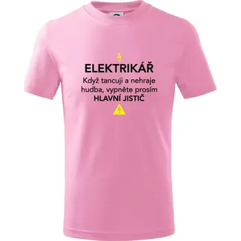 Elektrikář - hlavní jistič - Tričko dětské bavlněné - 104-110cm / 3-4 roky ( Růžová )