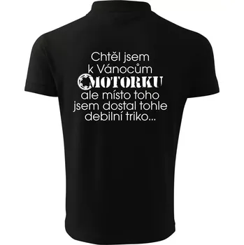 Pánská košile Chtěl jsem dostat motorku - Vánoce - Polokošile pánská Pique Polo 203 - S ( Černá )