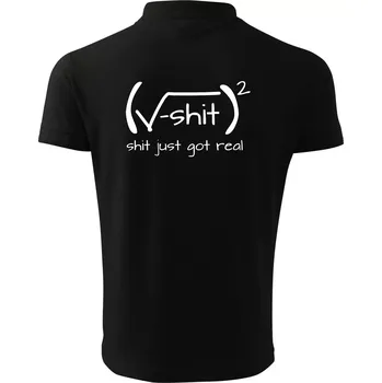 Pánská košile Shit Just Got Real - Polokošile pánská Pique Polo 203 - 5XL ( Černá )