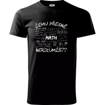 Pánské tričko Čemu přesně nerozumíš? Matematika - Triko extra velké (5-8XL) - 7XL ( Černá )
