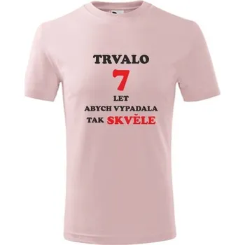 Chlapecké tričko Růžové dětské tričko trvalo 7 let - dárky pro holčičku 7 let - barva růžová - velikost 4roky