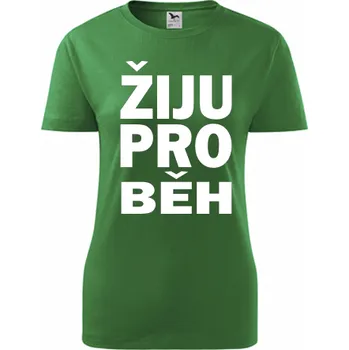 Dámské tričko Zelené dámské tričko Žiju pro běh - dárek pro běžkyni - barva zelená - velikost M