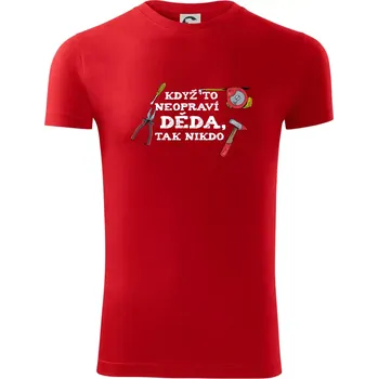 Pánské tričko Když to neopraví děda, tak nikdo barevné - Viper FIT - Pánské zůžené tričko - M ( Červená )