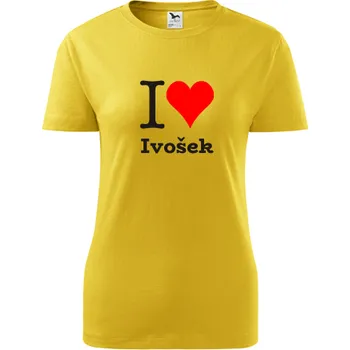 Dámské tričko Žluté dámské tričko I love Ivošek - dárek pro novopečenou maminku nebo babičku - tričko se jménem - barva žlutá - velikost S