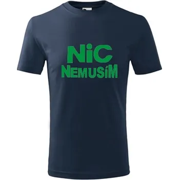 Chlapecké tričko Tmavě modré dětské tričko nic nemusím dětské - vtipné tričko - barva tmavě modrá - velikost 4roky