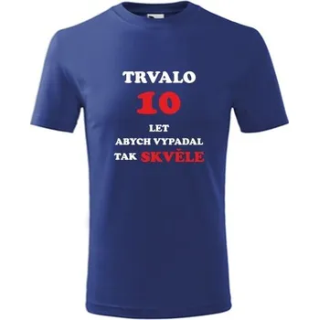 Chlapecké tričko Modré dětské tričko trvalo 10 let - dárek k 10. narozeninám pro kluka - barva modrá - velikost 8let