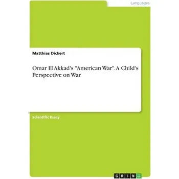 Omar El Akkad's "American War". A Child's Perspective on War – Matthias Dickert (EN)