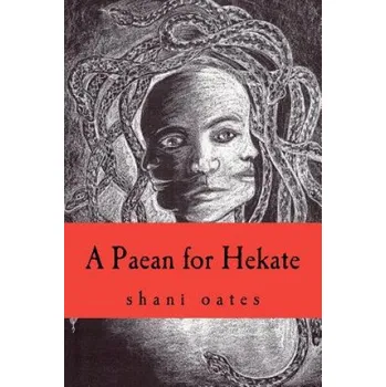 Populárně naučná literatura pro dospělé A Paean for Hekate – Mrs Shani Oates (EN)