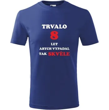 Chlapecké tričko Modré dětské tričko trvalo 8 let - dárek k 8. narozeninám pro kluka - barva modrá - velikost 10let