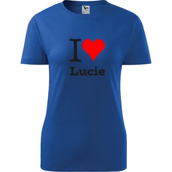 Dámské tričko Modré dámské tričko I love Lucie - dárek pro novopečenou maminku nebo babičku - tričko se jménem - barva modrá - velikost XL