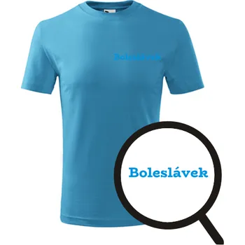 Chlapecké tričko Tyrkysové dětské tričko Boleslávek - tričko se jménem - barva tyrkysová - velikost 8let