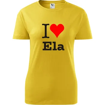 Dámské tričko Žluté dámské tričko I love Ela - dárek pro novopečenou maminku nebo babičku - tričko se jménem - barva žlutá - velikost XL