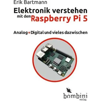 Elektronik verstehen mit dem Raspberry Pi 5 - Bartmann, Erik