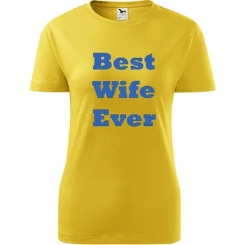 Žluté dámské tričko Best Wife Ever - barva žlutá - velikost M
