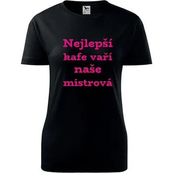 Dámské tričko Černé dámské tričko Nejlepší kafe vaří naše mistrová - barva černá - velikost XL