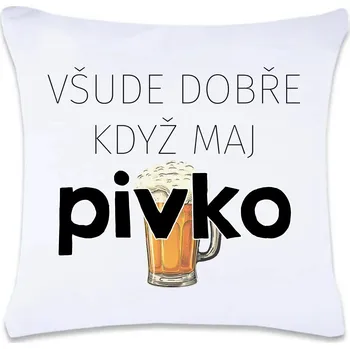 Dekorativní polštářek DOBRÝ TRIKO Polštář s potiskem 40 x 40 cm Všude dobře pivko Oboustranný tisk: NE