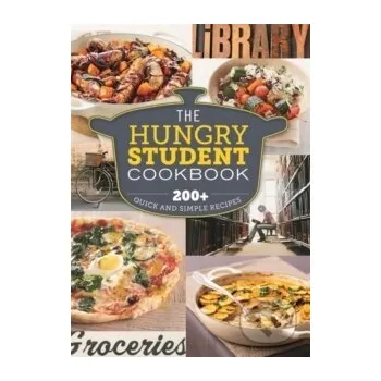 The Hungry Student Cookbook : 200+ Quick and Simple Recipes - Rôzni autori (editori) Spruce