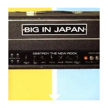 Zahraniční hudba CD Big In Japan: Destroy The New Rock 2002