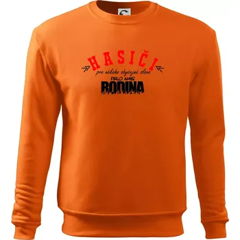 Pánská mikina Hasiči, pro někoho obyčejné slovo, pro nás rodina - Mikina Essential pánská - 2XL ( Oranžová )