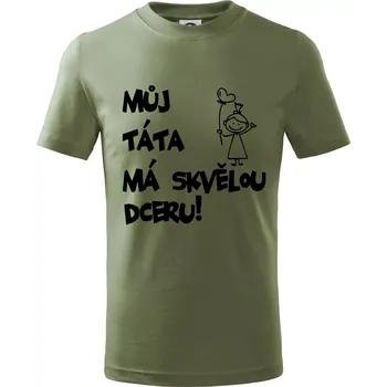Můj táta má skvělou dceru - Tričko dětské bavlněné - 104-110cm / 3-4 roky ( Khaki )