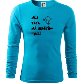 Pánské oblečení Můj táta má skvělýho syna - Triko s dlouhým rukávem FIT-T long sleeve - S ( Světlý tyrkys )