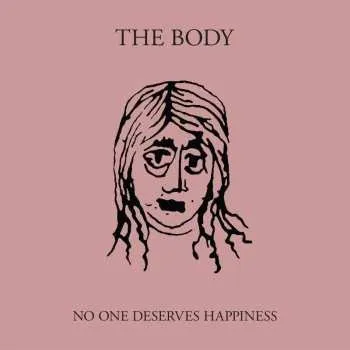 Zahraniční hudba CD The Body: No One Deserves Happiness 2016