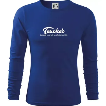 Pánská móda Teacher title - Triko s dlouhým rukávem FIT-T long sleeve - M ( Královská modrá )