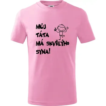Můj táta má skvělýho syna - Tričko dětské bavlněné - 122 cm/6 let ( Růžová )