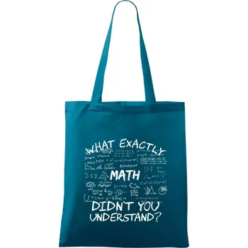 What exactly didnt you understand - Math - Taška bavlněná - 42 x 38 cm ( Petrolejová )