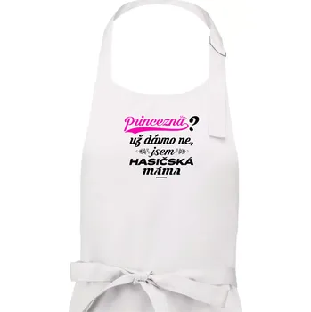 Kuchyňská zástěra Princezna už dávno ne - Hasičská máma - Dámská zástěra na vaření - Univerzální velikost ( Bílá )