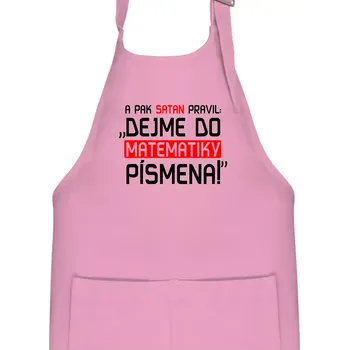 Kuchyňská zástěra A pak satan pravil dejme do matematiky písmena - Dětská zástěra na vaření - Univerzální velikost ( Růžová )