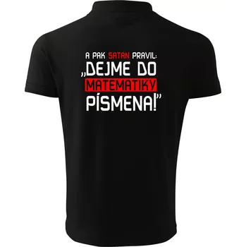 Pánská košile A pak satan pravil dejme do matematiky písmena - Polokošile pánská Pique Polo 203 - XL ( Černá )