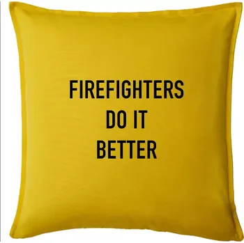 Polštář Firefighters Do It Better - Polštář 50x50 - 50x50 - Pouze potah ( Žlutá )
