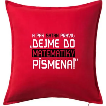 Polštář A pak satan pravil dejme do matematiky písmena - Polštář 50x50 - 50x50 - Pouze potah ( Červená )