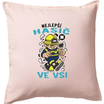Polštář Nejlepší hasič ve vsi - Polštář 50x50 - 50x50 - Pouze potah ( Světle růžová )