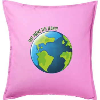Polštář Máme fakt jen jednu - Země - Polštář 50x50 - 50x50 - Pouze potah ( Růžová )