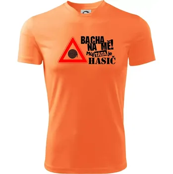 Chlapecké oblečení Bacha na mě! Můj táta je hasič - Dětské triko sportovní (dresovina) - 122 cm/6 let ( Neon mandarine )