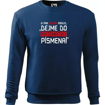 Pánská mikina A pak satan pravil dejme do matematiky písmena - Mikina Essential pánská - 3XL ( Půlnoční modrá )