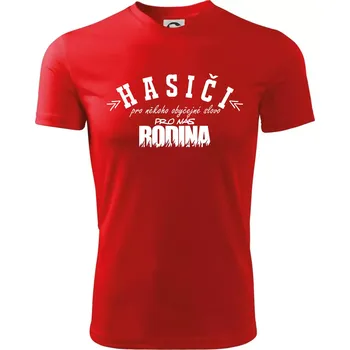 Hasiči, pro někoho obyčejné slovo, pro nás rodina - Dětské triko sportovní (dresovina) - 158 cm/12 let ( Červená )