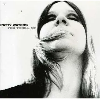 Zahraniční hudba CD Patty Waters: You Thrill Me 2004