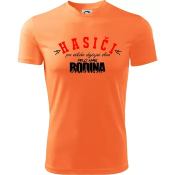 Chlapecké tričko Hasiči, pro někoho obyčejné slovo, pro nás rodina - Dětské triko sportovní (dresovina) - 134 cm/8 let ( Neon mandarine )